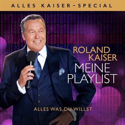 Roland Kaiser Meine Playlist Alles Was Du Willst Hitparade Ch