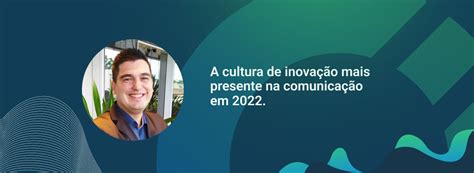 A Cultura De Inovação Mais Presente Na Comunicação Simplificaci