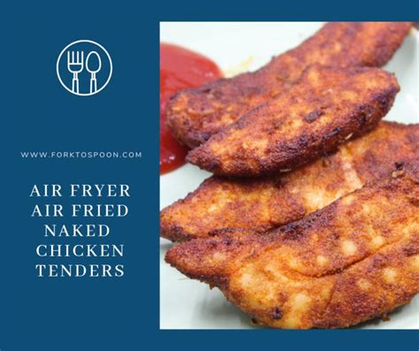 Air Fryer Naked Chicken Tenders Fork To Spoon Recipe Air Fryer