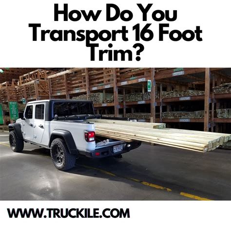 How Do You Transport 16 Foot Trim Truckile