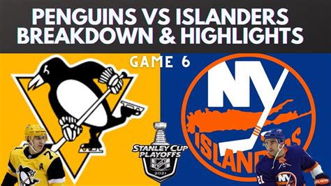 Pittsburgh Penguins Vs New York Islanders Game 6 Highlights Breakdown