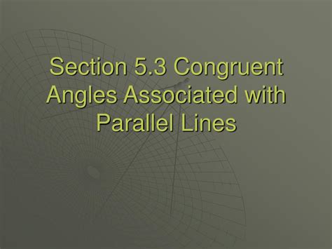 PPT - Section 5.3 Congruent Angles Associated with Parallel Lines ...