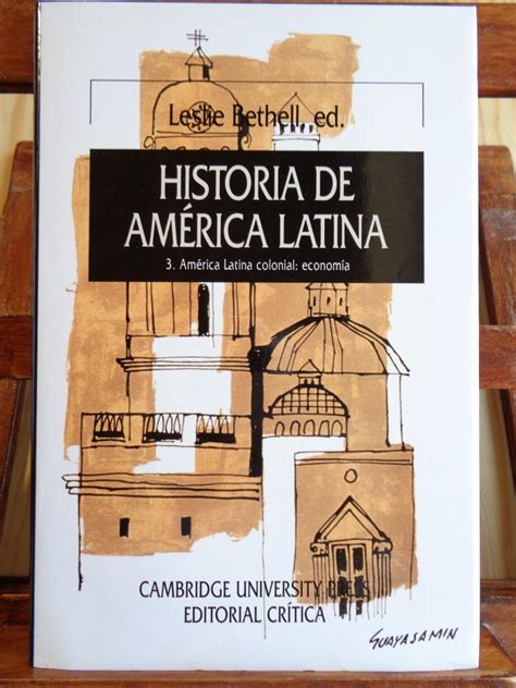 HISTORIA DE AMÉRICA LATINA 3 América Latina colonial economía de LESLIE BETHELL Editor