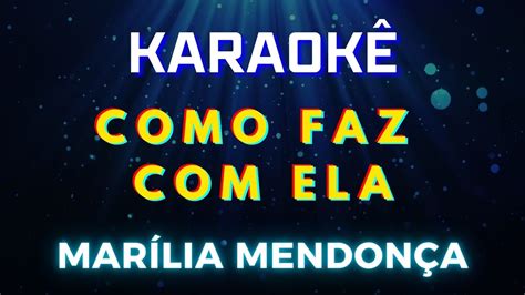Letra Como Faz Com Ela - Como Faz Com Ela - Marília Mendonça (Karaokê Version) Playback |📝Letra ...