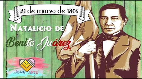 21 de marzo Natalicio de Benito Juárez YouTube