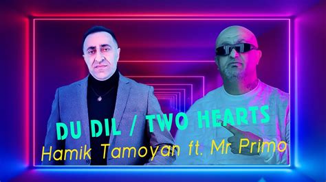 Hamik Tamoyan feat Mr Primo Du Dil Երկու սիրտ Two Hearts New