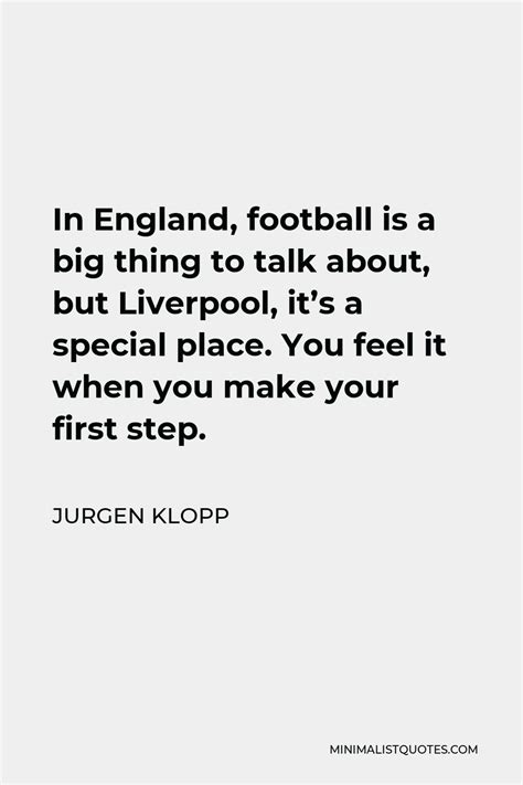 Jurgen Klopp Quote: In England, football is a big thing to talk about ...