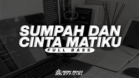 Dj Sumpah Dan Cinta Matiku Nidji Full Bass Agan Remix Youtube