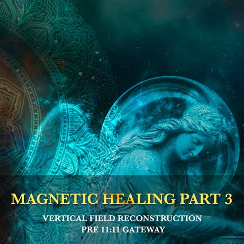 Magnetic Healing Part 3 - Vertical Field Reconstruction Pre 11:11 ...