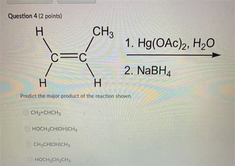 Solved Question 4 2 Points CH3 1 Hg OAc 2 H2O H C C 2 Chegg