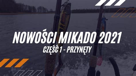 Nowości Mikado 2021 przynęty i akcesoria YouTube