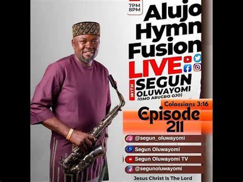 Episode 211 Of AlujoHymn Fusion With Segun Oluwayomi YouTube