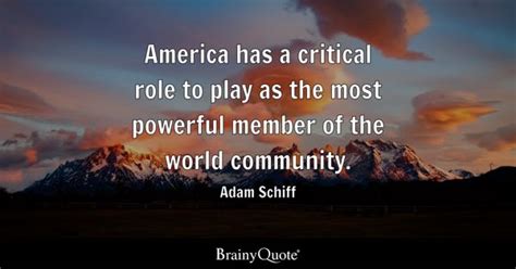 Adam Schiff - America has a critical role to play as the...