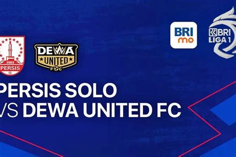 Prediksi Skor Persis Vs Dewa United Di BRI Liga 1 Susunan Pemain Link