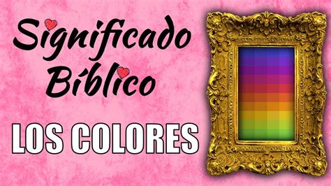 Los Colores Significado Bíblico ¿qué Significan Los Colores En La Biblia 🙏 Youtube