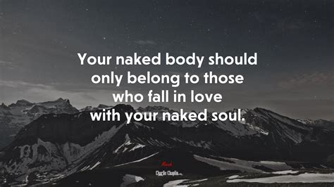 Your Naked Body Should Only Belong To Those Who Fall In Love With Your