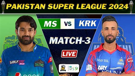 PSL 2024 LIVE MULTAN SULTANS Vs KARACHI KINGS MATCH 3 LIVE KK Vs MS