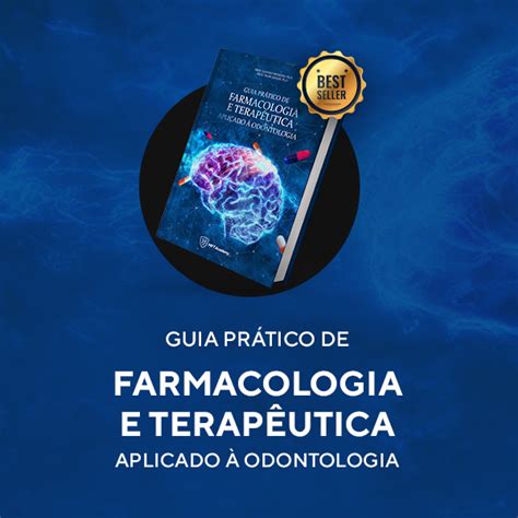 Guia Prático de Farmacologia e Terapêutica Medicamentosa em Odontologia