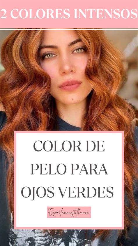 MEJOR COLOR DE PELO PARA OJOS VERDES 2 COLORES INTENSOS QUE