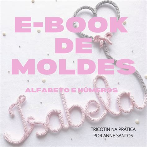 E Book De Moldes Alfabeto E N Meros Para Tricotin Tricotin Na