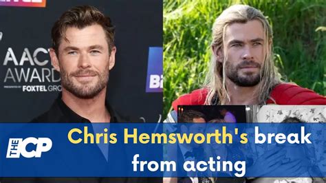 Chris Hemsworth S Break From Acting Due To Health Conditions Youtube