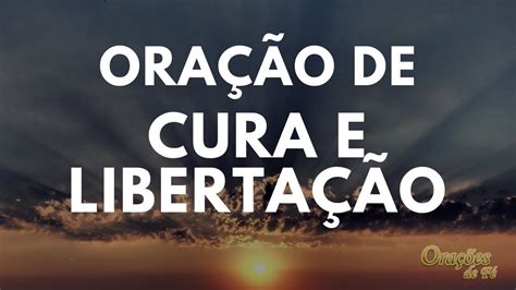 Ora O Poderosa De Cura E Liberta O Youtube