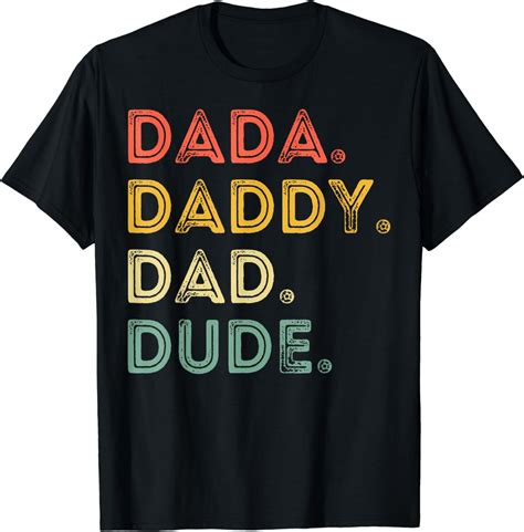 Dada Daddy Dad Dude Fathers Day Evolution Of Fatherhood T Shirt