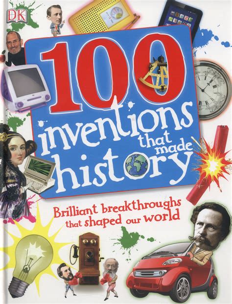 100 Inventions That Made History Brilliant Breakthroughs That Shaped