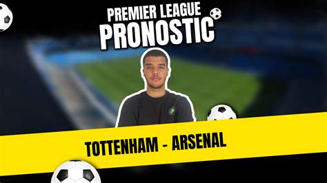 [video] Pronostic Tottenham Arsenal Premier League 20ème Journée