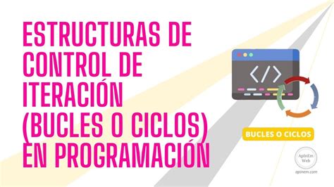 Qu Es La Estructura Iterativa O Bucles En Programaci N