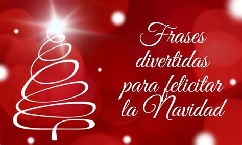 Frases Divertidas Para Felicitar La Navidad