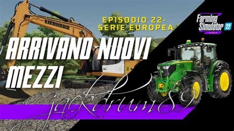 Ep 22 FARMING SIMULATOR 22 ITA ARRIVANO NUOVI MEZZI Fs22