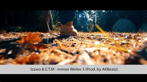 Izzwo E T M Immer Weiter Prod By Akbeatz Youtube