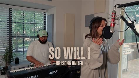 So WIll I 100 Billion X Hillsong UNITED Worship Cover YouTube