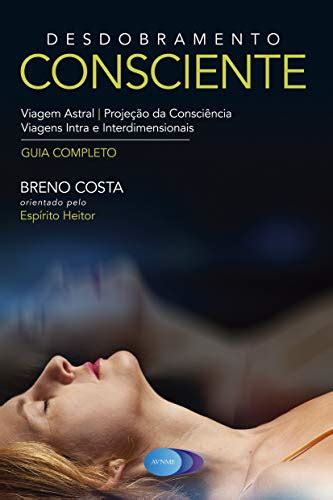 Desdobramento Consciente Viagem Astral Projeção da Consciência