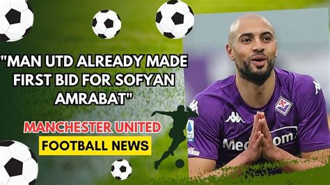 Man Utd Already Made First Bid For Sofyan Amrabat Youtube