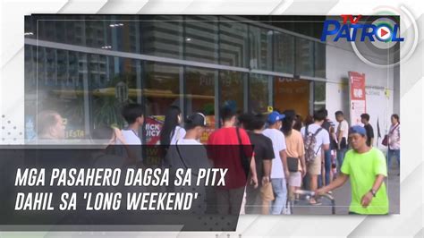 Mga Pasahero Dagsa Sa PITX Dahil Sa Long Weekend TV Patrol YouTube