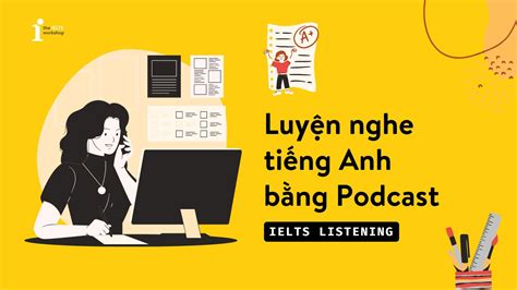 Cách ứng Dụng Podcast Luyện Nghe Tiếng Anh Hiệu Quả