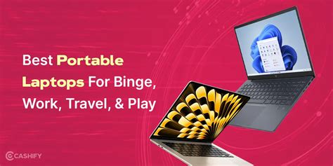 5 Best Portable Laptops For Binge Work Travel And Play Cashify