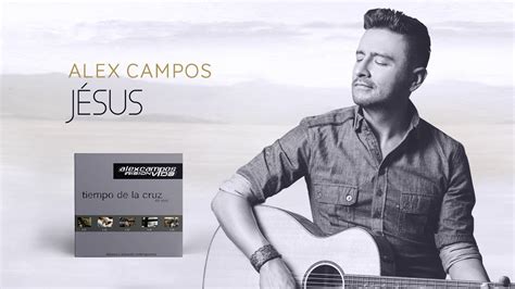 Jes S Alex Campos Tiempo De La Cruz Audio Youtube