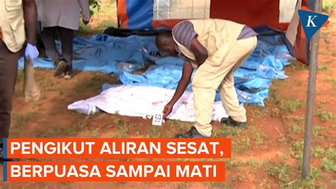 Pendeta Di Kenya Sebarkan Aliran Sesat Korban Tewas Bertambah Jadi