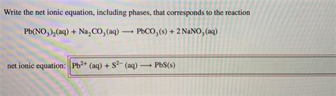 Solved Write The Net Ionic Equation Including Phases That