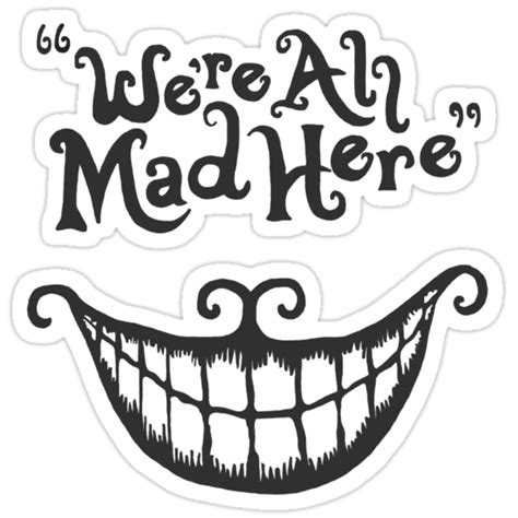 We Re All Mad Here Stickers By Queenmycroft Redbubble