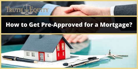 How To Get Pre Approved For A Mortgage Truth In Equity