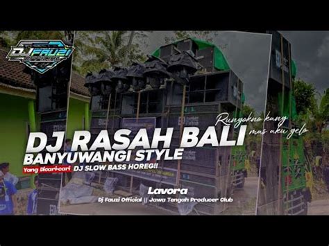 Dj Rasah Bali Lavora Dj Slow Bass Horeg Viral Tik Tok Youtube