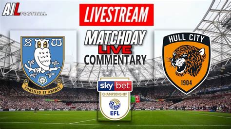 SHEFFIELD WEDNESDAY Vs HULL CITY Live Stream Football Match EFL