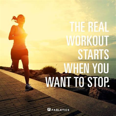 The Real Workout Starts When You Want To Stop Fitness Inspiration