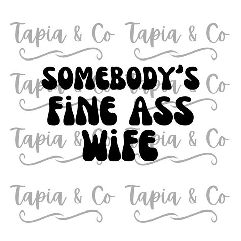 Somebodys Fine Ass Wife Svg File Digital Download Funny Saying