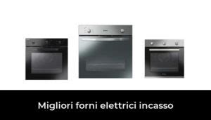 43 Migliori Forni Elettrici Incasso Nel 2024 Recensioni Opinioni Prezzi