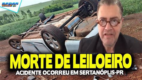 Morte No Paran Leiloeiro Paulo Pupo Morre Em Grave Acidente Na Pr